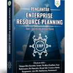 PENGANTAR ENTERPRISE RESOURCE PLANNING : TEORI, SISTEM, DAN PRAKTIK BISNIS