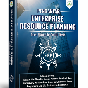PENGANTAR ENTERPRISE RESOURCE PLANNING : TEORI, SISTEM, DAN PRAKTIK BISNIS