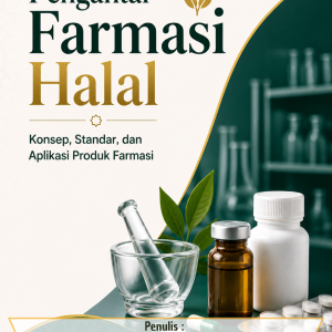PENGANTAR FARMASI HALAL :  KONSEP, STANDAR, DAN APLIKASI PRODUK FARMASI