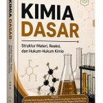 KIMIA DASAR : STRUKTUR MATERI, REAKSI, DAN HUKUM-HUKUM KIMIA