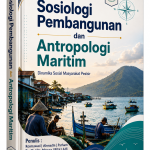 SOSIOLOGI PEMBANGUNAN DAN ANTROPOLOGI MARITIM : DINAMIKA SOSIAL MASYARAKAT PESISIR