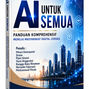 AI UNTUK SEMUA : PANDUAN KOMPREHENSIF MENUJU MASYARAKAT DIGITAL CERDAS