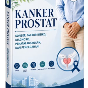 KANKER PROSTAT: KONSEP, FAKTOR RISIKO, DIAGNOSIS, PENATALAKSANAAN, DAN PENCEGAHAN