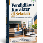 PENDIDIKAN KARAKTER DI SEKOLAH : DESAIN, IMPLEMENTASI, DAN EVALUASI