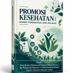 PROMOSI KESEHATAN : KONSEP, PENDEKATAN, DAN APLIKASI