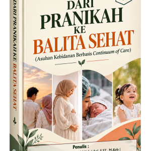 DARI PRANIKAH KE BALITA SEHAT Asuhan Kebidanan Berbasis Continuum of Care