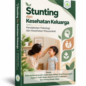 STUNTING DAN KESEHATAN KELUARGA : PENDEKATAN PSIKOLOGI DAN KESEHATAN MASYARAKAT