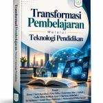 TRANSFORMASI PEMBELAJARAN MELALUI TEKNOLOGI PENDIDIKAN